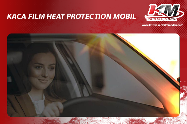 Kaca Film Heat Protection Mobil