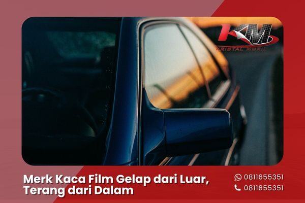 merk kaca film gelap dari luar terang dari dalam